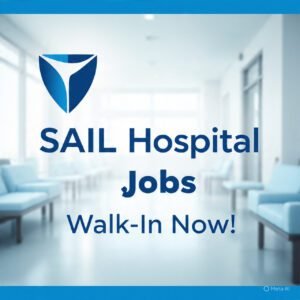 sail_hospital_jobs_walk_in_now - ExamsCentre247 SAIL Hospital Jobs