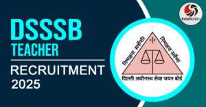 DSSSB Teachers notification - ExamsCentre247 DSSSB Recruitment - Teacher Posts